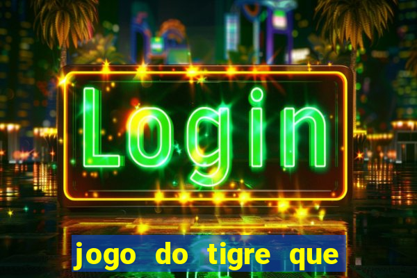 jogo do tigre que dao bonus no cadastro